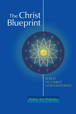The Christ Blueprint: 13 Keys To Christ Consciousness Cover Image