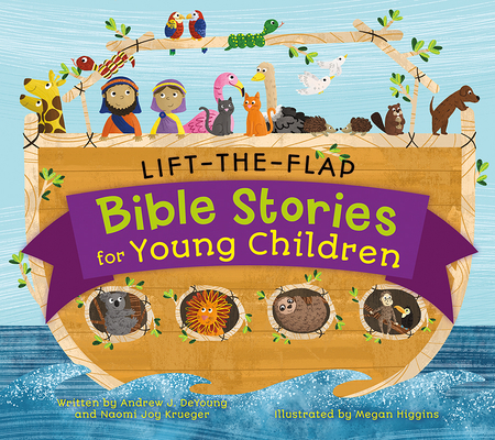 Lift-The-Flap Bible Stories for Young Children By Andrew J. DeYoung, Naomi Joy Krueger, Megan Higgins (Illustrator) Cover Image