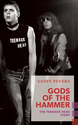 Gods of the Hammer: The Teenage Head Story (Exploded Views)