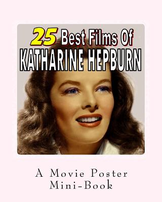 25 Best Films Of Katharine Hepburn: A Movie Poster Mini-Book Cover Image