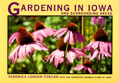 Gardening in Iowa and Surrounding Areas (Bur Oak Book) By Veronica Lorson Fowler Cover Image
