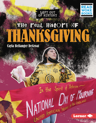 The Real History of Thanksgiving By Cayla Bellanger Degroat Cover Image