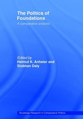 The Politics of Foundations: A Comparative Analysis (Routledge Research in Comparative Politics)