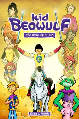 Kid Beowulf: The Rise of El Cid By Alexis E. Fajardo Cover Image