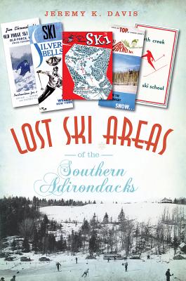 Lost Ski Areas of the Southern Adirondacks Cover Image