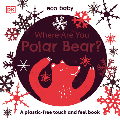 Eco Baby Where Are You Polar Bear?: A Plastic-free Touch and Feel Book Cover Image