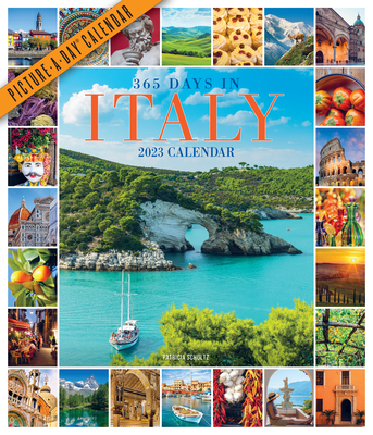 365 Days in Italy Picture-A-Day Wall Calendar 2023: For People Who Love Italy and All Things Italian By Patricia Schultz, Workman Calendars Cover Image