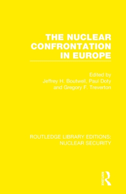 The Nuclear Confrontation in Europe By Jeffrey H. Boutwell (Editor), Paul Doty (Editor), Gregory F. Treverton (Editor) Cover Image