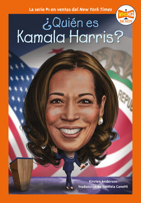 ¿Quién es Kamala Harris? (¿Quién fue?) By Kirsten Anderson, Who HQ, Manuel Gutierrez (Illustrator), Yanitzia Canetti (Translated by) Cover Image