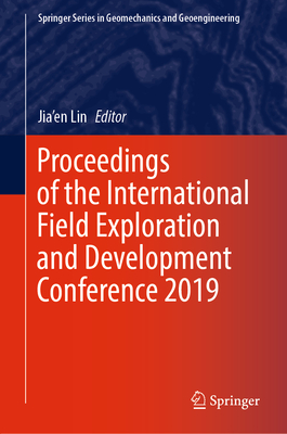 Proceedings of the International Field Exploration and Development Conference 2019 By Jia'en Lin (Editor) Cover Image