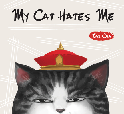 My Cat Hates Me By Bai Cha Cover Image