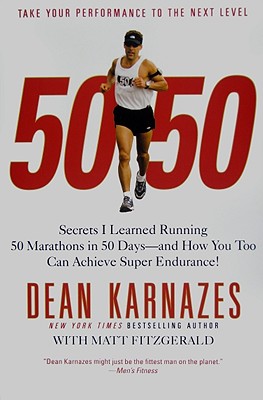 50/50: Secrets I Learned Running 50 Marathons in 50 Days -- and How You Too Can Achieve Super Endurance! By Dean Karnazes Cover Image