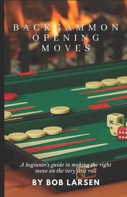 Backgammon Opening Moves: A beginner's guide to making the right move on the very first roll Cover Image