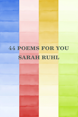 44 Poems for You By Sarah Ruhl Cover Image