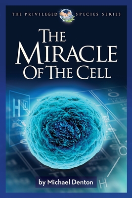 The Miracle of the Cell By Michael Denton Cover Image