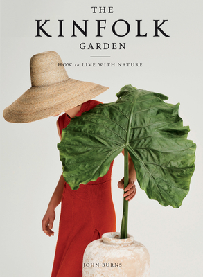 The Kinfolk Garden: How to Live with Nature By John Burns Cover Image