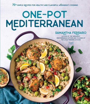 One-Pot Mediterranean: 70+ Simple Recipes for Healthy and Flavorful Weeknight Cooking Cover Image