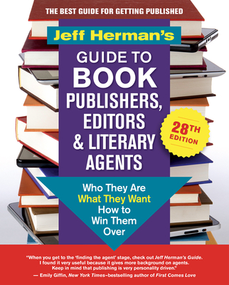 Jeff Herman's Guide to Book Publishers, Editors & Literary Agents, 28th Edition: Who They Are, What They Want, How to Win Them Over By Jeff Herman Cover Image
