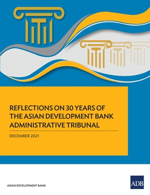 Reflections on 30 Years of the Asian Development Bank Administrative Tribunal Cover Image