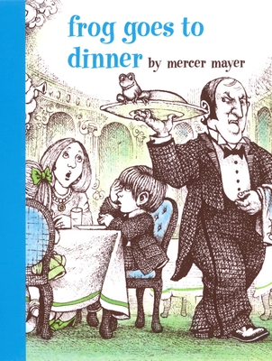Frog Goes to Dinner (A Boy, a Dog, and a Frog) By Mercer Mayer, Mercer Mayer (Illustrator) Cover Image