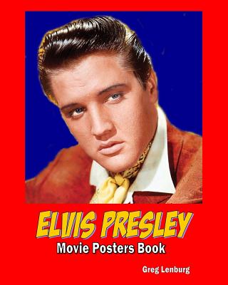 Elvis Presley Movie Poster Book By Greg Lenburg Cover Image