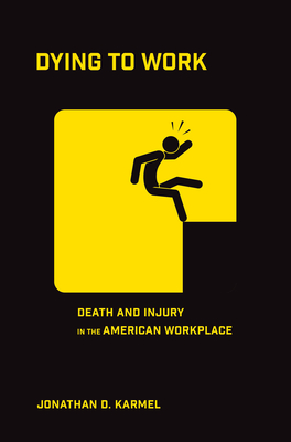 Dying to Work: Death and Injury in the American Workplace Cover Image