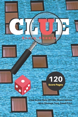 Clue Score Sheets: V.4 Clue Score Pads for Clue Board Games Nice Obvious Text, Small Print 6*9 inch, 120 Score pages By Dhc Scoresheet Cover Image
