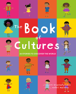 The Book of Cultures: 30 Stories to Discover the World By Evi Triantafyllides, Nefeli Malekou (Illustrator) Cover Image