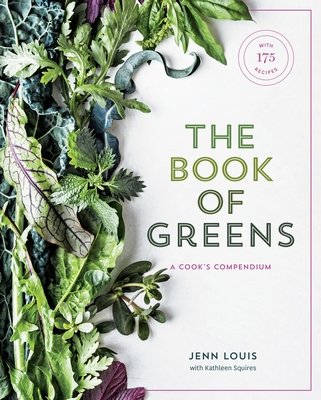 The Book of Greens: A Cook's Compendium of 40 Varieties, from Arugula to Watercress, with More Than 175 Recipes [A Cookbook] Cover Image