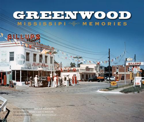 Greenwood: Mississippi Memories, Vol. 4 By Allan Hammons (Contributor), Mary Carol Miller (Contributor), Donny Whitehead (Contributor) Cover Image