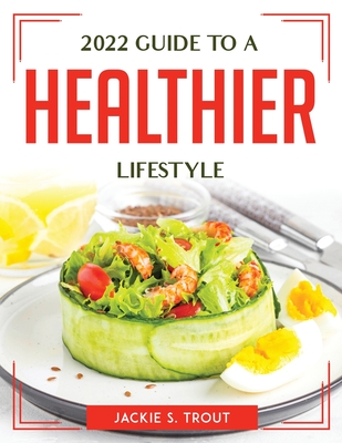 2022 Guide to a Healthier Lifestyle Cover Image