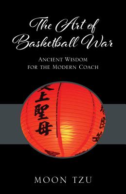 The Art of Basketball War: Ancient Wisdom for the Modern Coach Cover Image