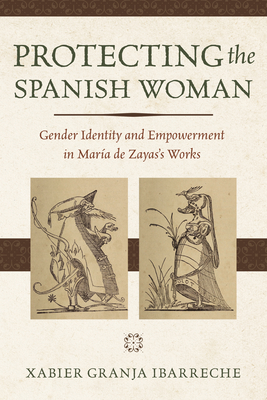 Protecting the Spanish Woman: Gender Identity and Empowerment in María de Zayas's Works Cover Image