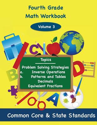 Fourth Grade Math Volume 3: Problem Solving Strategies, a.) inverse operations b.) Patterns and Tables, Decimals Equivalent Fractions