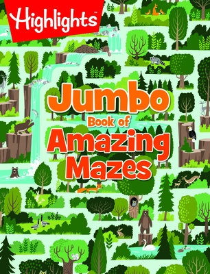 Jumbo Book of Amazing Mazes (Highlights Jumbo Books & Pads) By Highlights (Created by) Cover Image