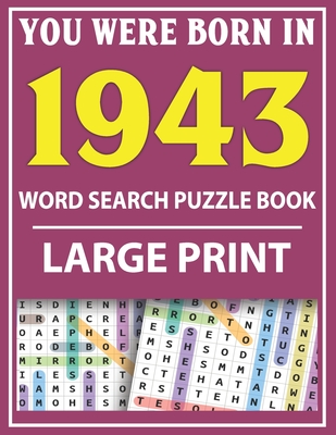 Large Print Word Search Puzzle Book: You Were Born In 1943: Word Search Large Print Puzzle Book for Adults - Word Search For Adults Large Print Cover Image