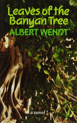 Wendt: Leaves of the Banyan Tree (Talanoa: Contemporary Pacific Literature #5) By Albert Wendt Cover Image
