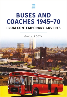 Buses and Coaches 1945-70: From Contemporary Adverts By Gavin Booth Cover Image