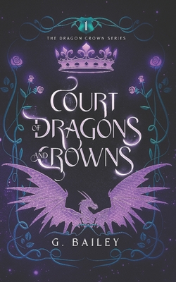 Court of Dragons and Crowns By G. Bailey Cover Image