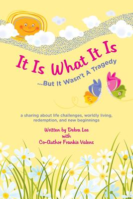 It Is What It Is .....But It Wasn't A Tragedy: A sharing about life challenges, worldly living, redemption, and new beginnings