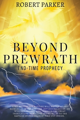 Beyond Prewrath: End-Time Prophecy