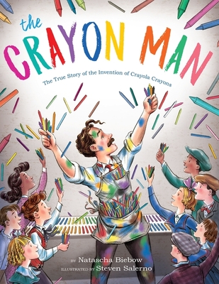The Crayon Man: The True Story of the Invention of Crayola Crayons By Natascha Biebow, Steven Salerno (Illustrator) Cover Image