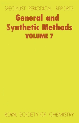General and Synthetic Methods: Volume 7 (Specialist Periodical Reports #7) By G. Pattenden (Editor) Cover Image