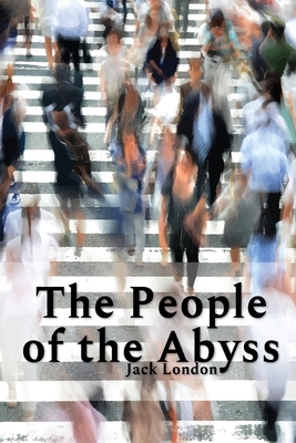 The People of the Abyss by Jack London: With original illustrations By Jack London Cover Image