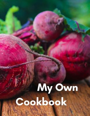 My Own Cookbook: Personal Recipes Organizer for your Home Kitchen Cooking; 110 Pages Cover Image