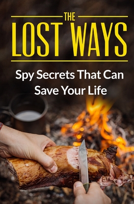 The Lost Ways: Spy Secrets That Can Save Your Life Cover Image