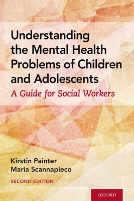 Understanding the Mental Health Problems of Children and Adolescents: A Guide for Social Workers Cover Image