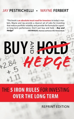 Buy and Hedge: The 5 Iron Rules for Investing Over the Long Term By Jay Pestrichelli, Wayne Ferbert Cover Image