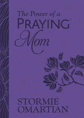 The Power of a Praying Mom (Milano Softone): Powerful Prayers for You and Your Children Cover Image