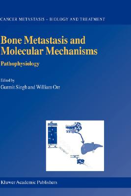 Bone Metastasis and Molecular Mechanisms: Pathophysiology (Cancer Metastasis - Biology and Treatment #6) Cover Image